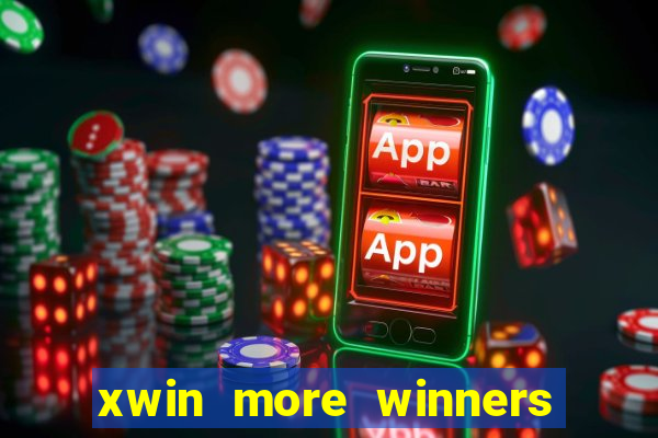 xwin more winners more fun